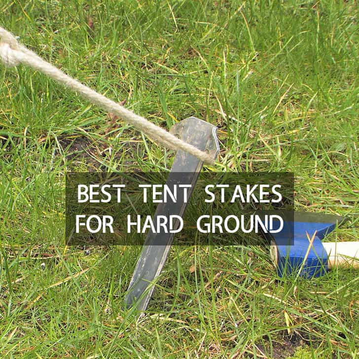 Best Tent Stakes For Hard Ground