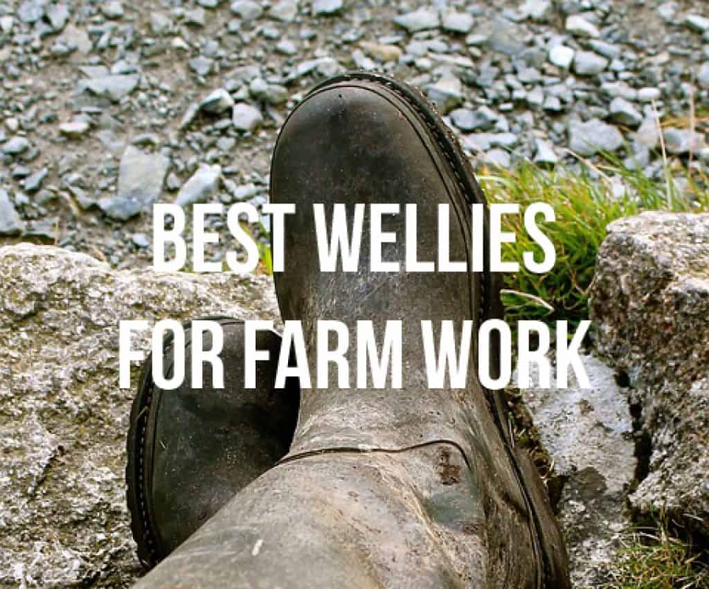 Best wellies for farmers