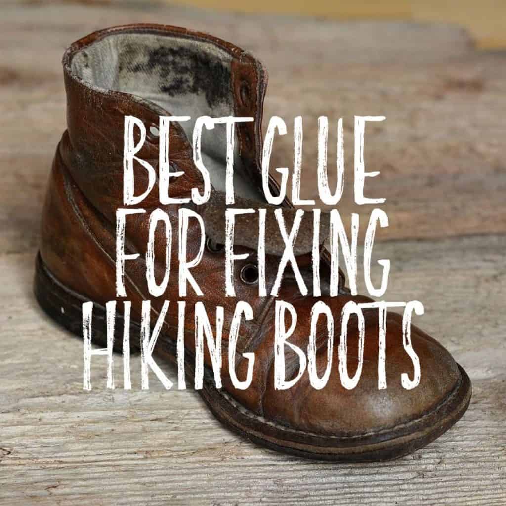 Best glue for Hiking Boots