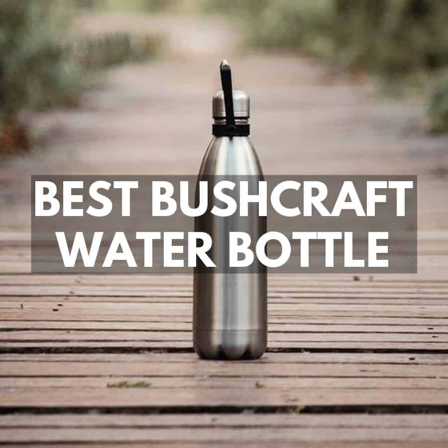 best bushcraft water bottle