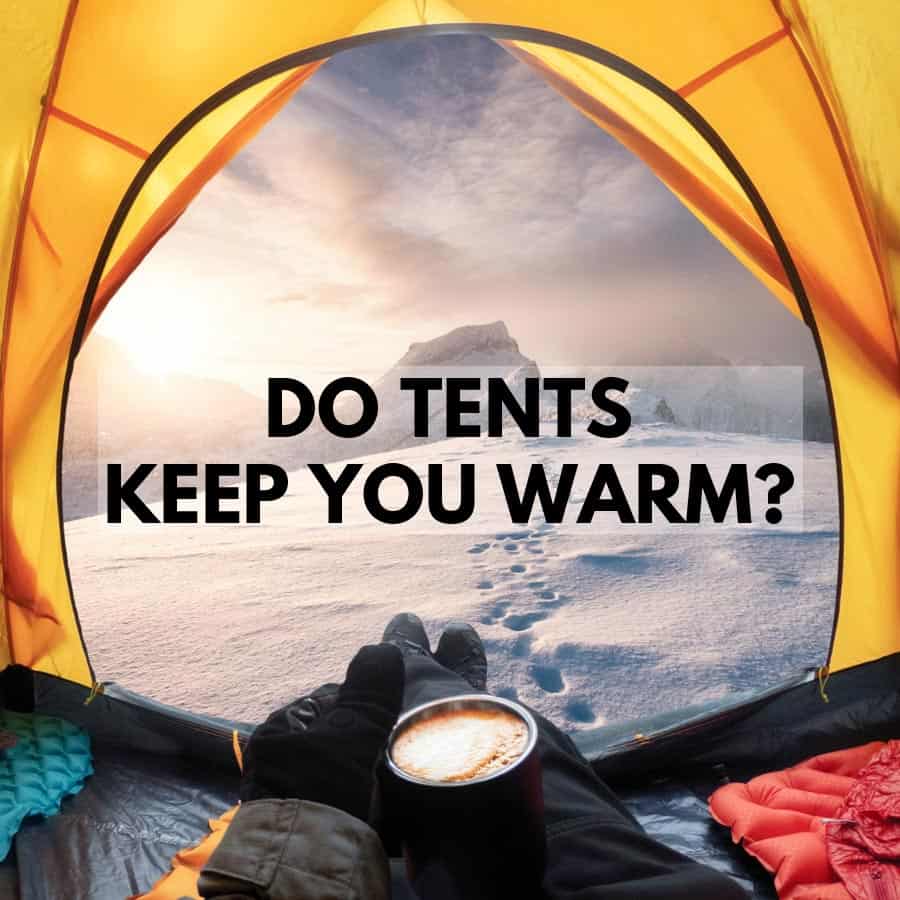 Do tents keep you warm?