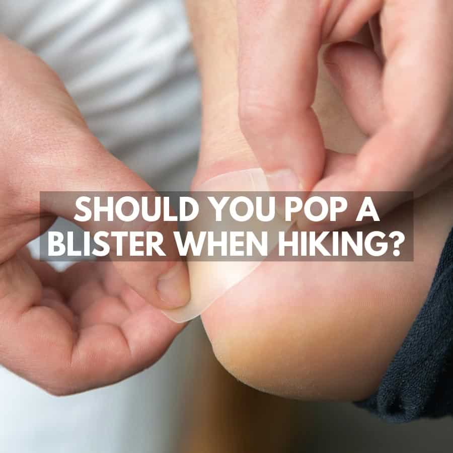should you pop a blister when hiking