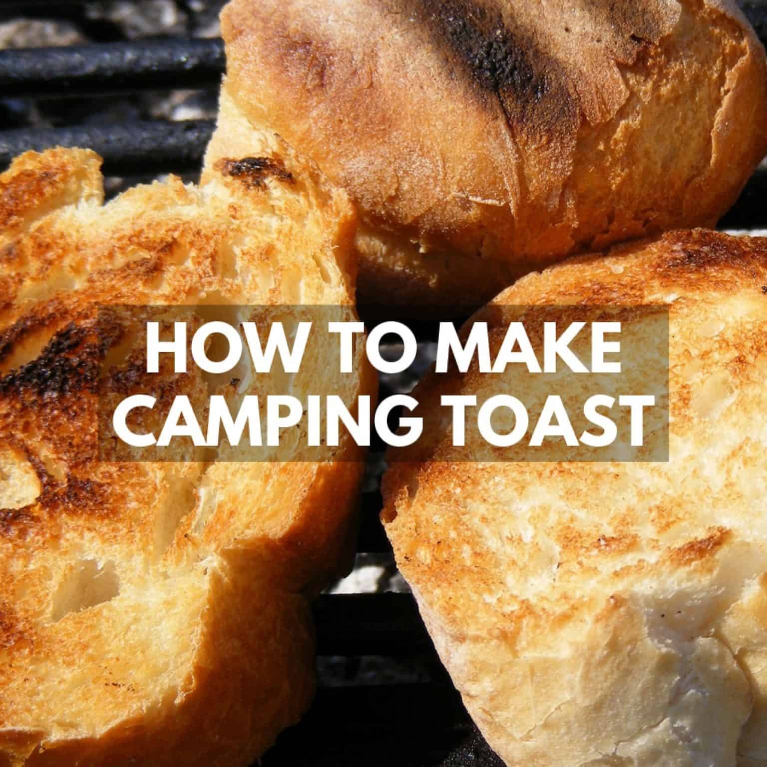 Camping Toast How To Make Toast While Camping?