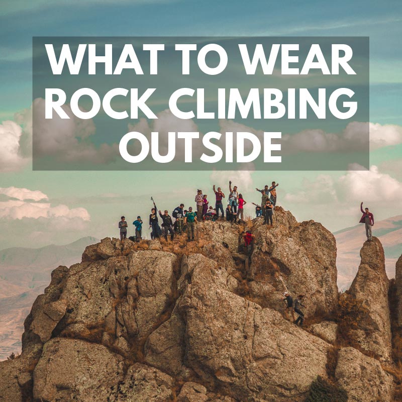 What To Wear Rock Climbing Outside
