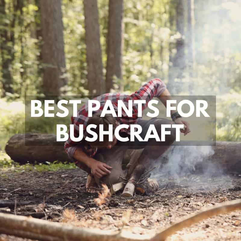 Best Bushcraft Pants For Survival and Bug Out Bags