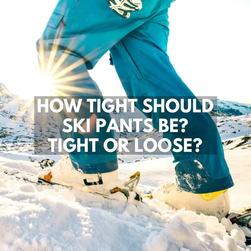 How Tight Should Ski Pants Be?