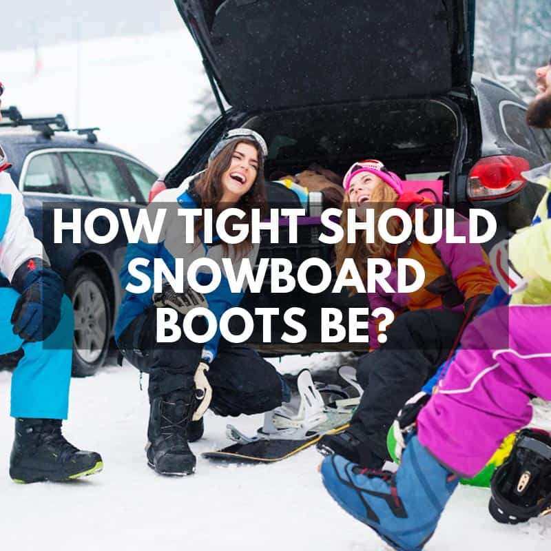 How Tight Should Snowboard Boots Be