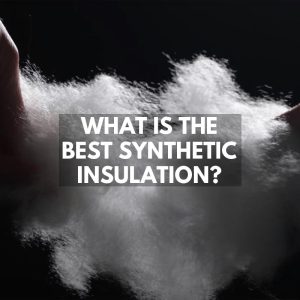 Best Synthetic Insulation Materials