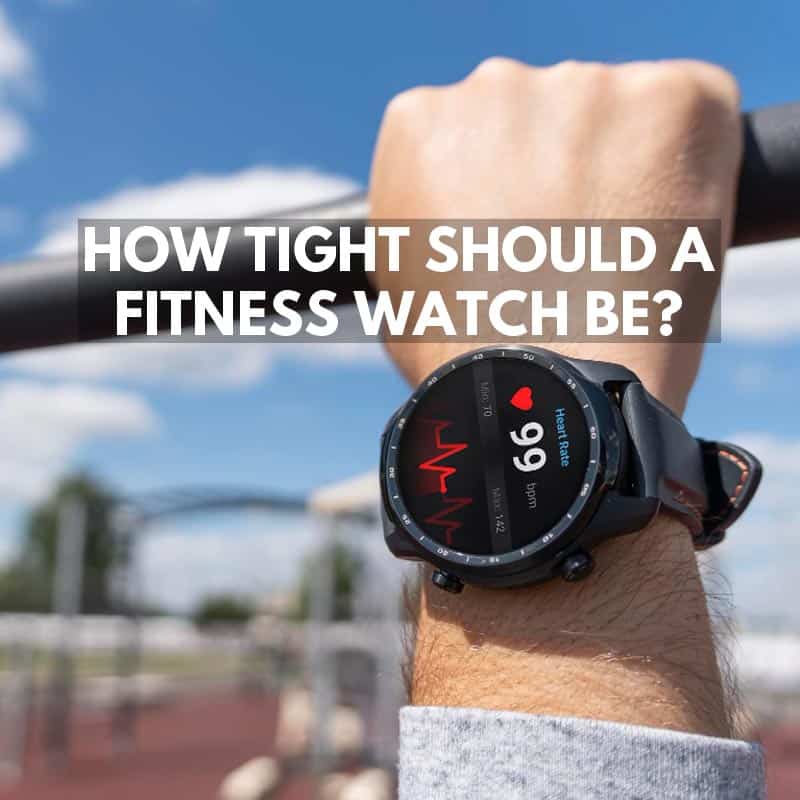 How Tight Should a Fitness Watch Be