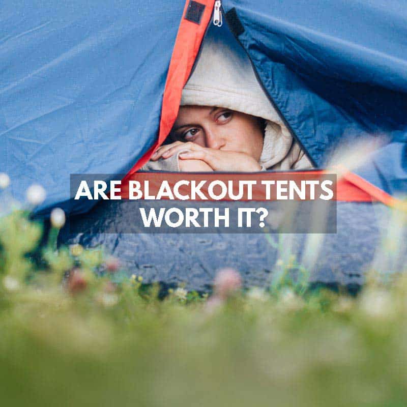 Are Blackout Tents Worth It?
