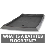 What is a Bathtub Floor Tent?