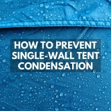 11 Ways to Prevent Single Wall Tent Condensation