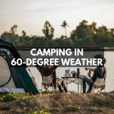 Tent Camping in 60-Degree Weather – 3 Things You Need